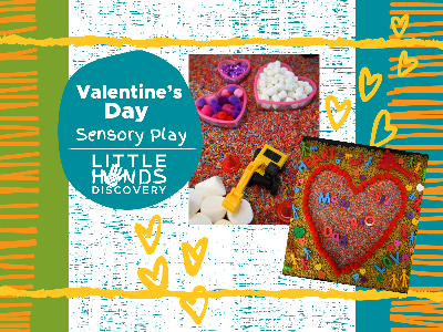 Valentine’s Day Sensory Play (12 months -6 Years)